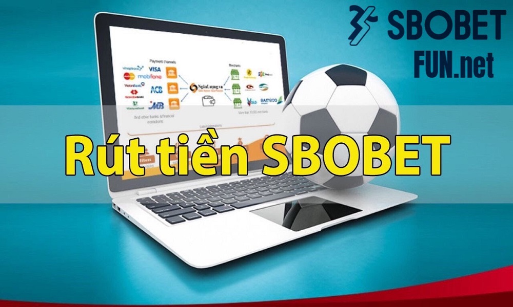 Sbobetfun.net hỗ trợ rút tiền Sbobet về tài khoản